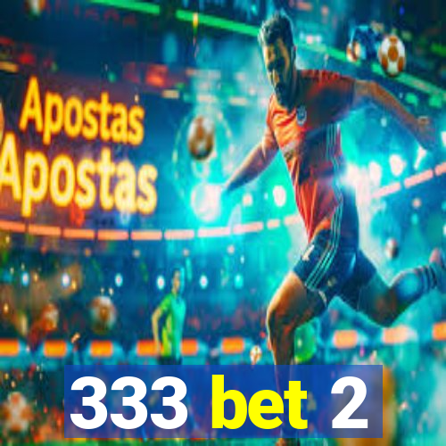 333 bet 2